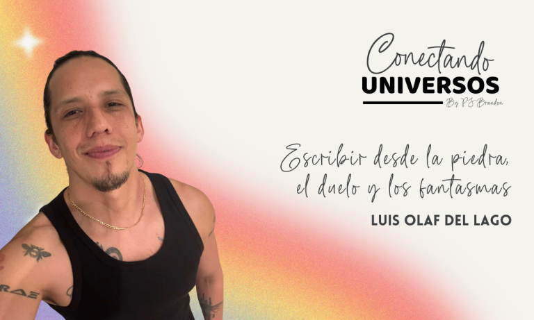 Conectando con el Universo de Luis Olaf del Lago: escribir desde la piedra, el duelo y los fantasmas.